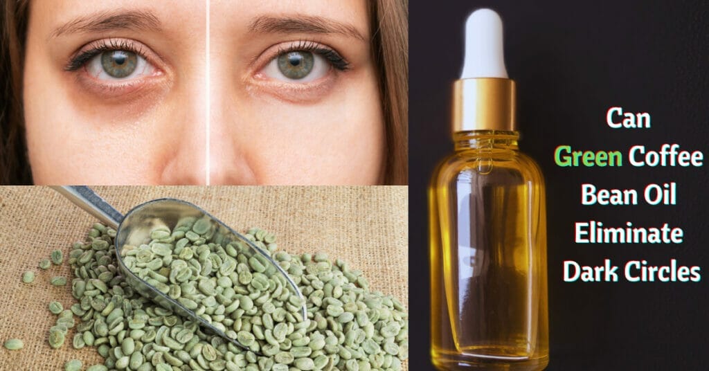 Can Green Coffee Bean Oil Eliminate Dark Circles