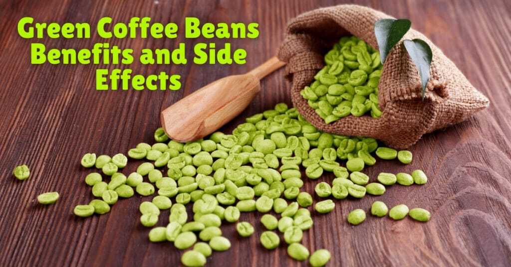 Green Coffee Beans Benefits and Side Effects