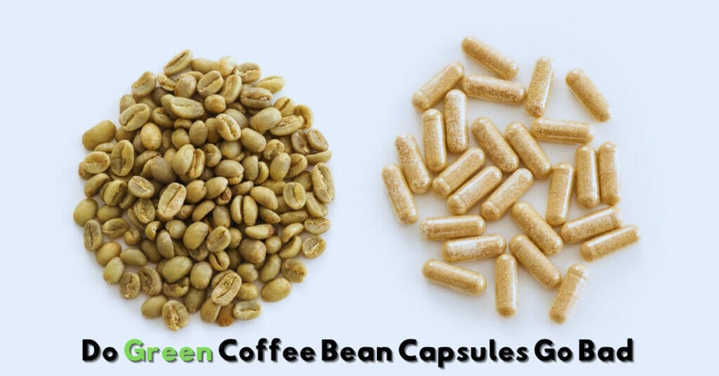 Do Green Coffee Bean Capsules Go Bad