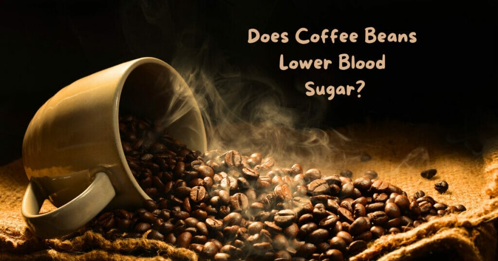 Does Coffee Beans Lower Blood Sugar