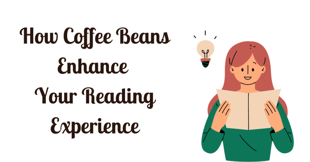 How Coffee Beans Enhance Your Reading Experience
