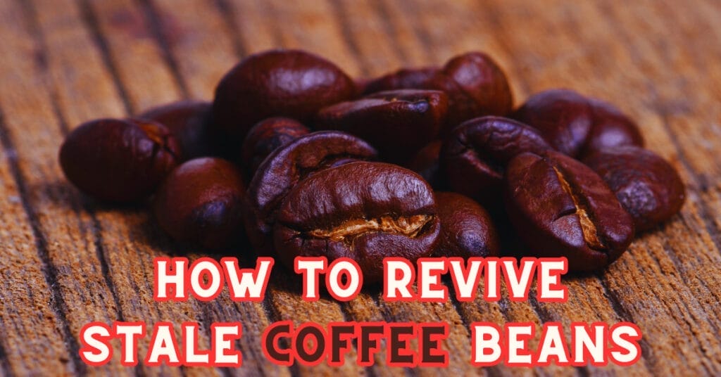 How to Revive Stale Coffee Beans