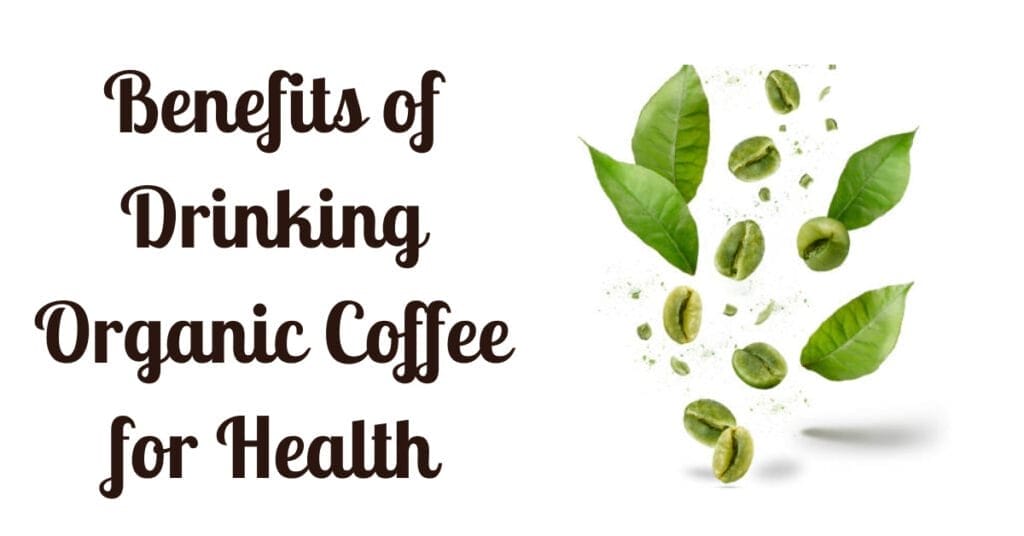 Benefits of Drinking Organic Coffee for Health