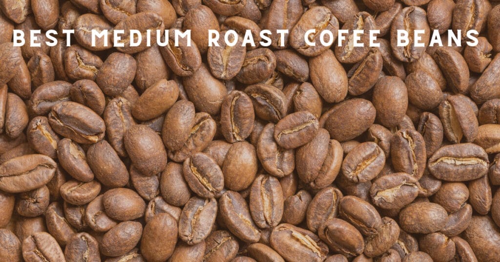 Best Medium Roast Coffee Beans