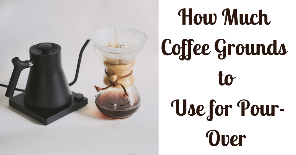 How Much Coffee Grounds to Use for Pour Over