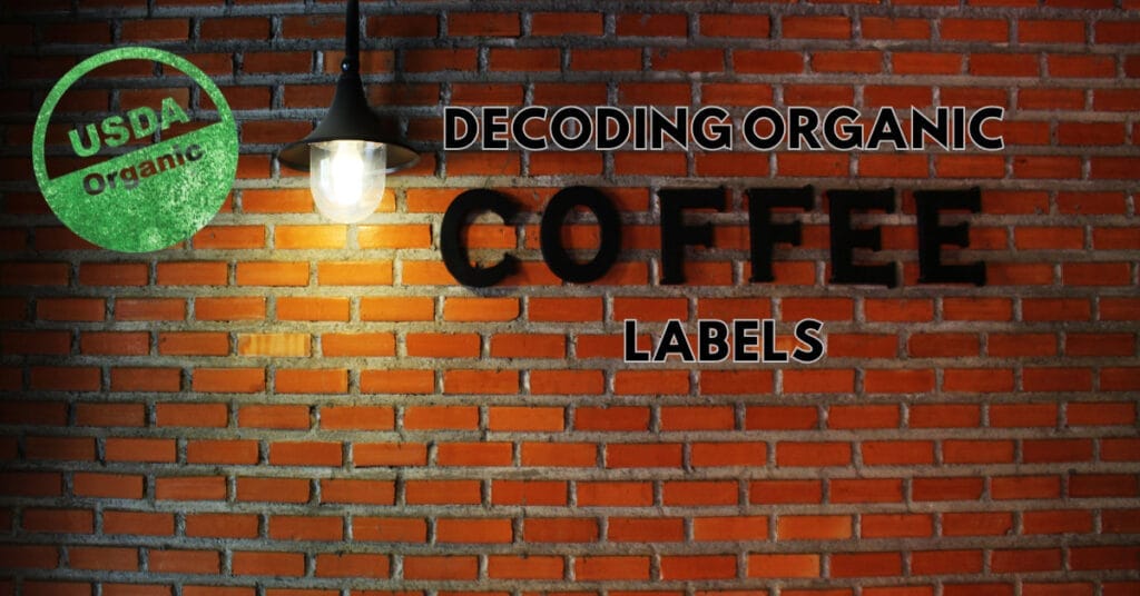 Decoding Organic Coffee Labels