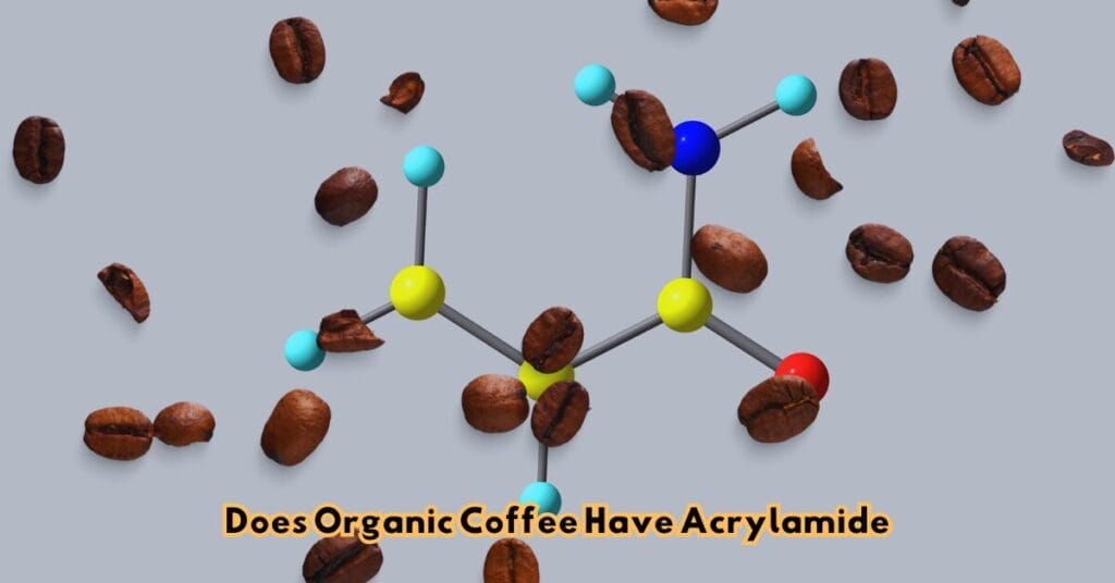 Does Organic Coffee Have Acrylamide