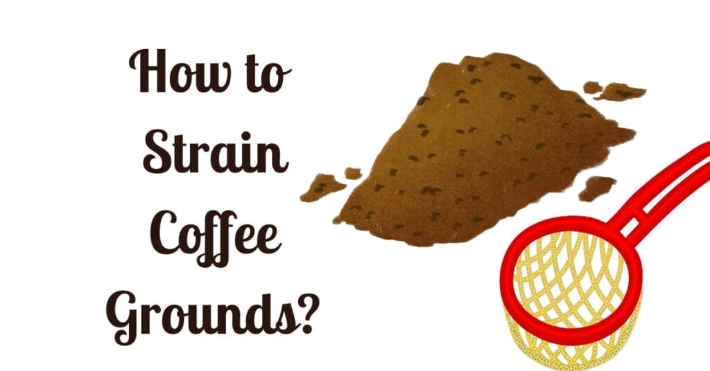 How to Strain Coffee Grounds