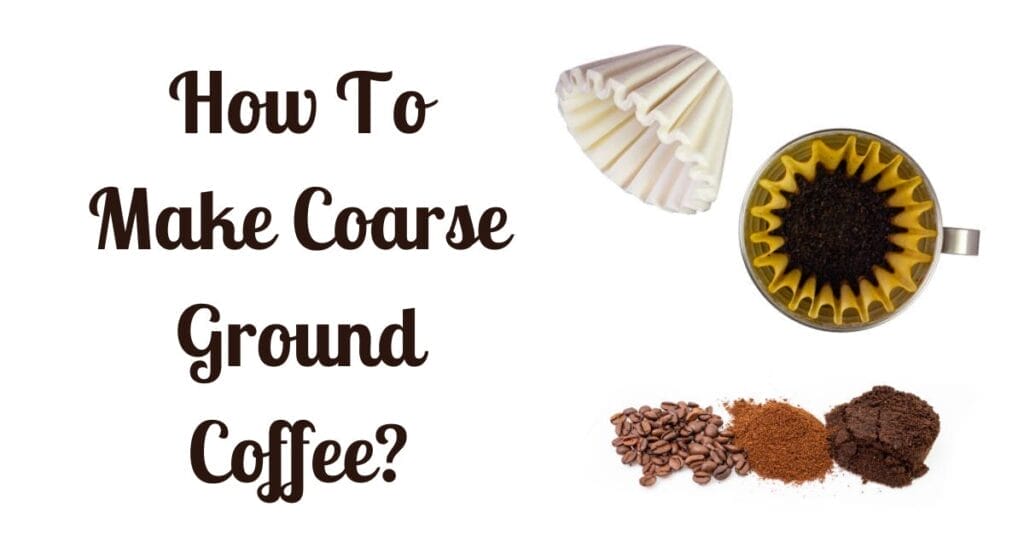 How To Make Coarse Ground Coffee