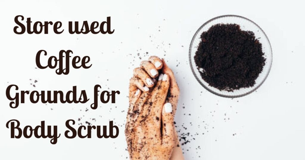 How to Store used Coffee Grounds for Body Scrub