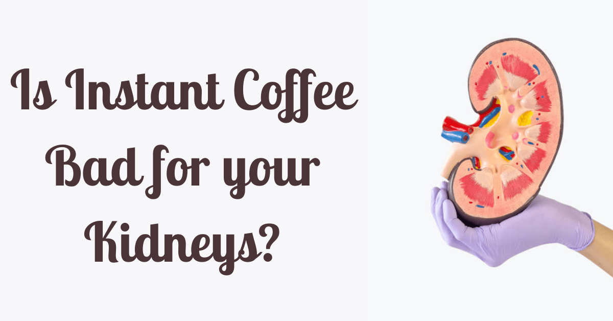 Is Instant Coffee Bad For Your Kidneys Unveiling The Beans