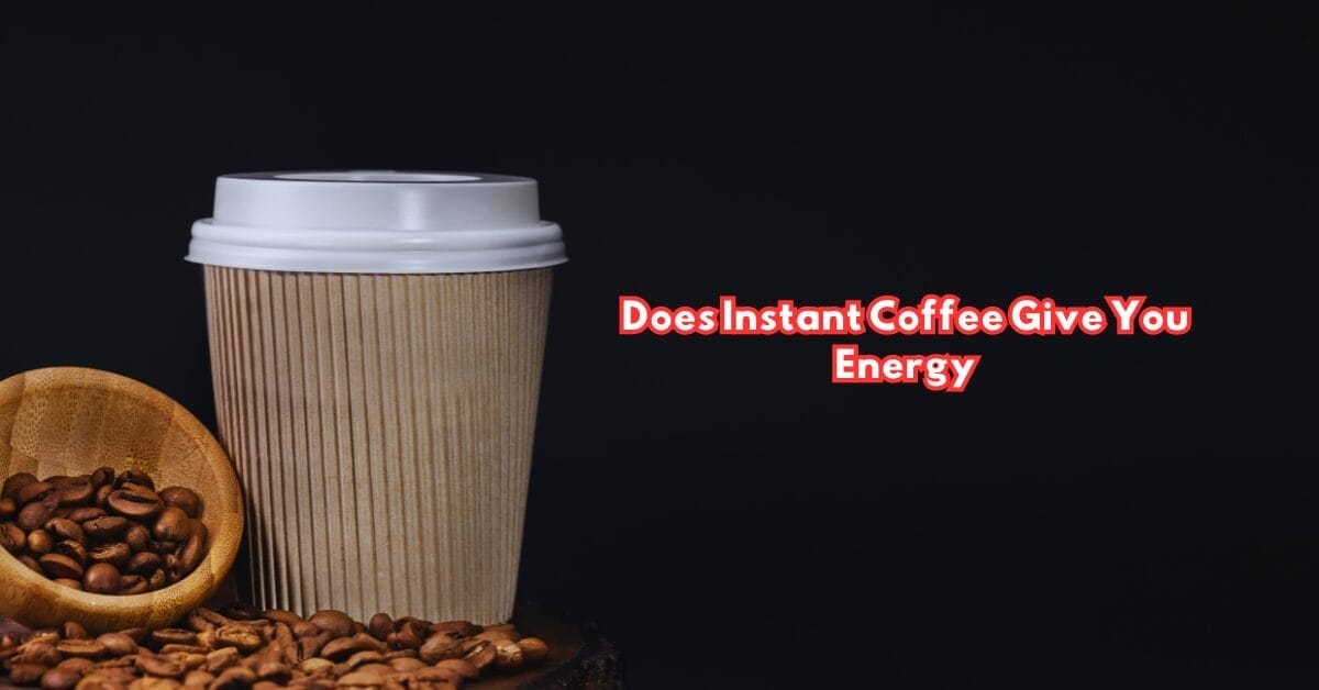 Does Instant Coffee Give You Energy Big Mystery 2024