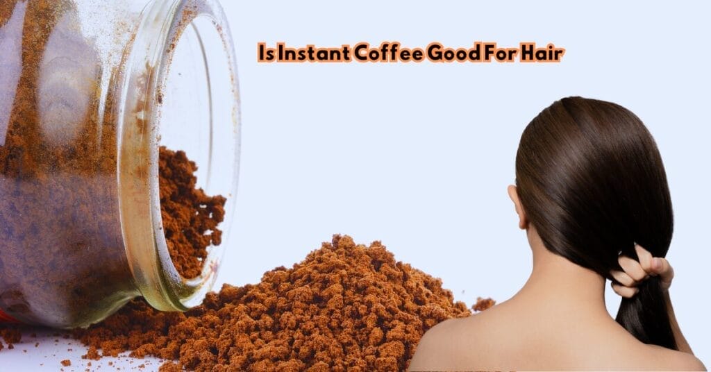 Is Instant Coffee Good For Hair