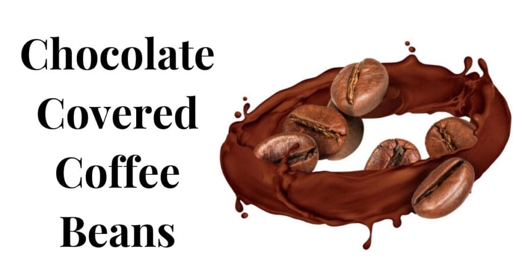 Chocolate covered Coffee Beans Caffeine