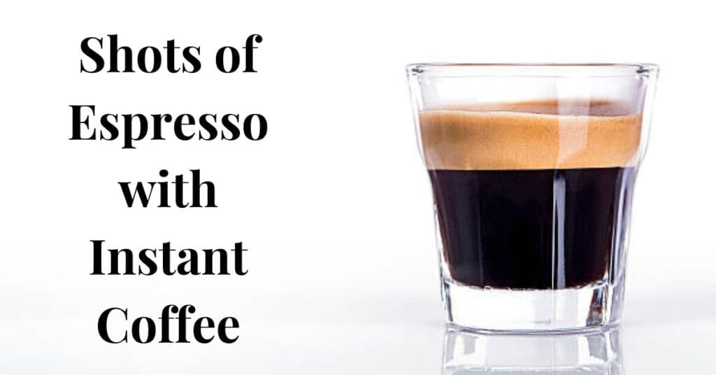 How much Instant Coffee is a Shot of Espresso