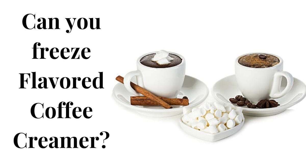Can You Freeze Flavored Coffee Creamer Complete Guide 2024