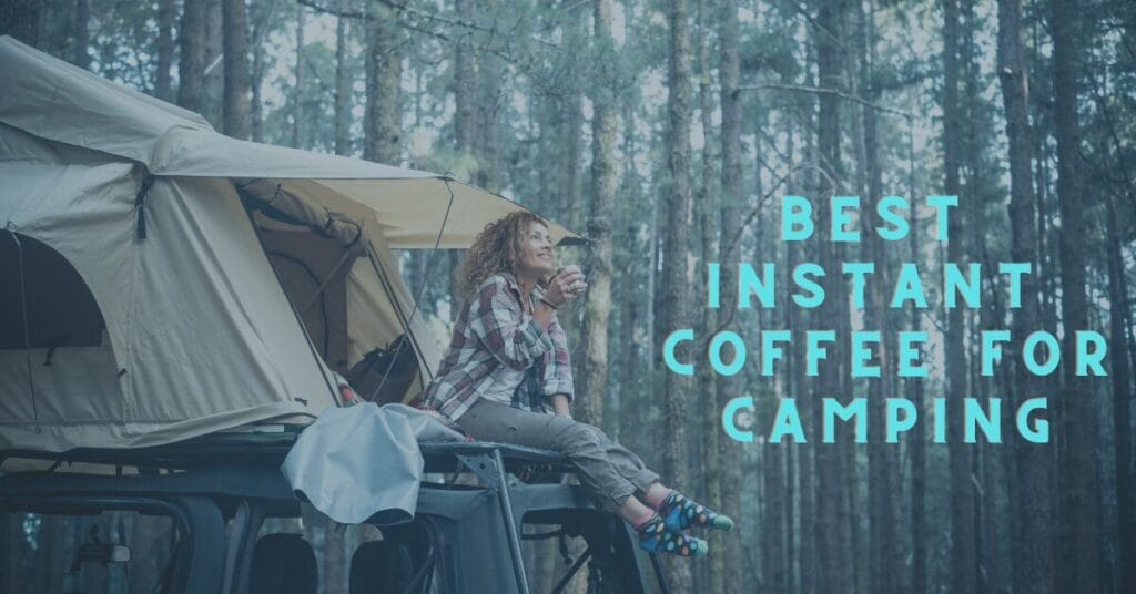 Best Instant coffee for camping