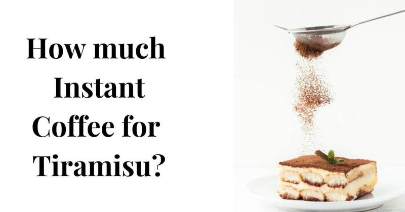 How Much Instant Coffee For Tiramisu Tiramisu Masterpiece
