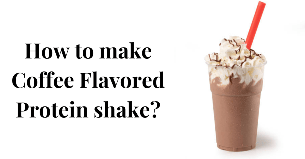 How to make Coffee-flavored Protein shakes