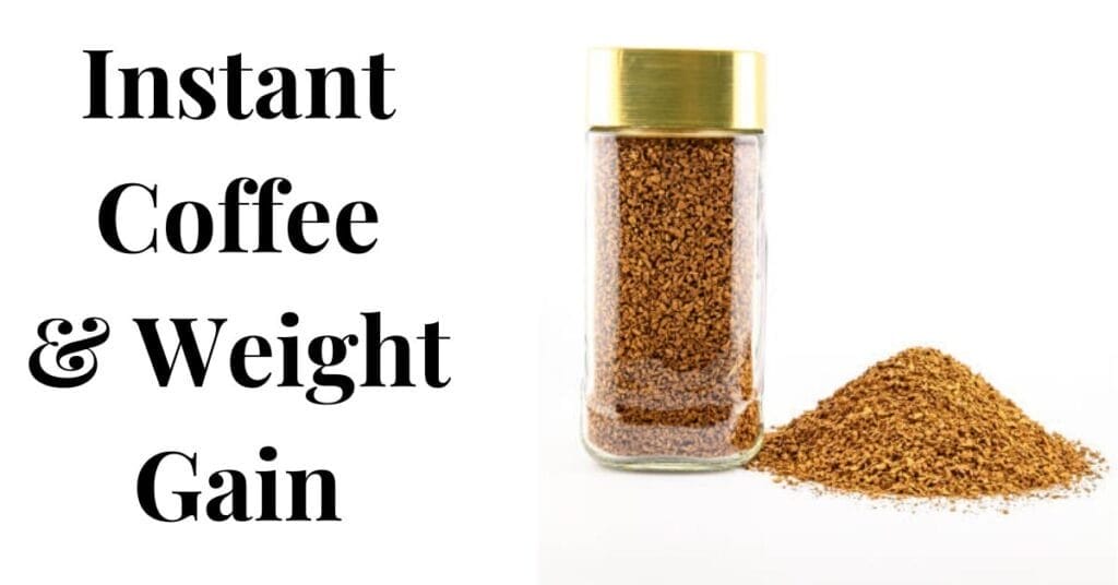 Can Instant Coffee make you gain Weight
