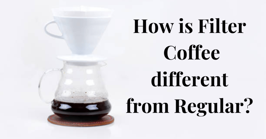 How is Filter Coffee different from Regular