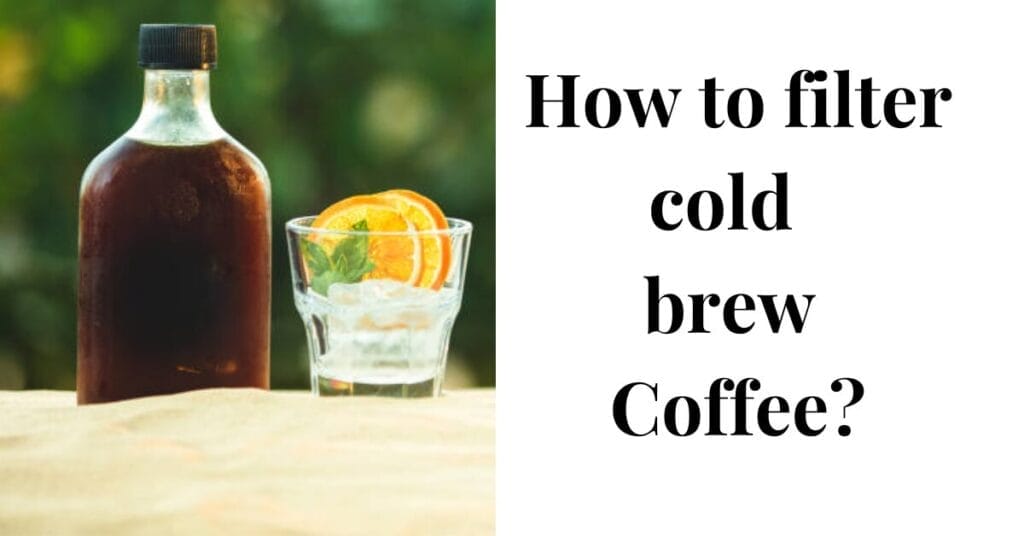How to filter cold brew Coffee