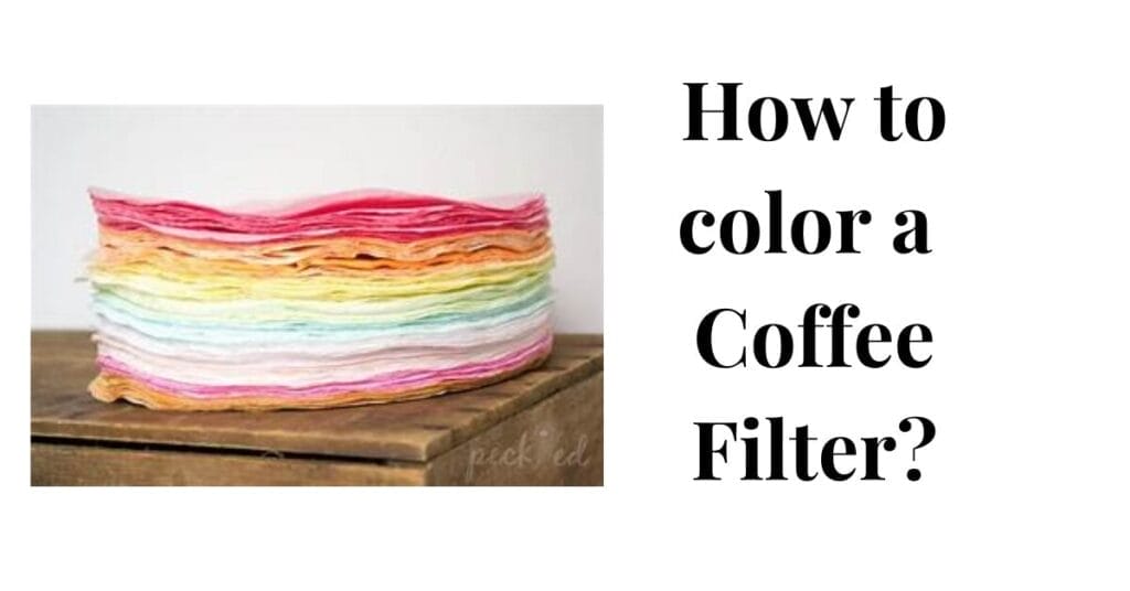 How to color a Coffee filter