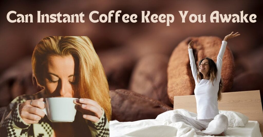 Can Instant Coffee Keep You Awake