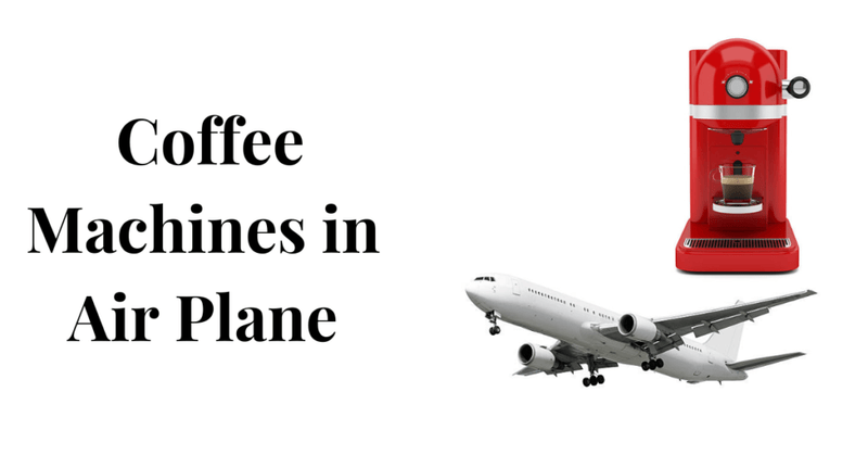 Can I take Coffee Machine on a Plane: Bringing your Coffee Machine along for the Flight