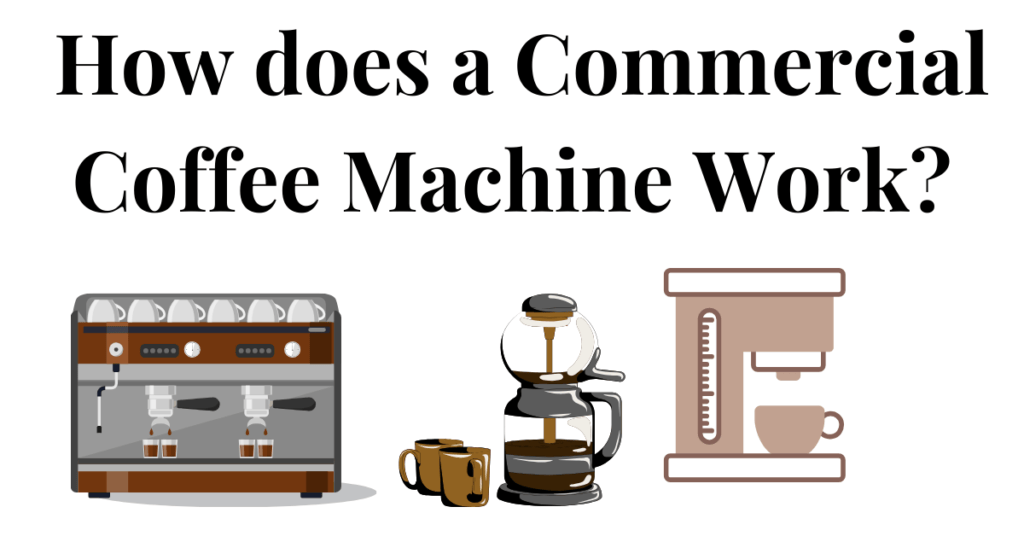 How does a Commercial Coffee Machine Work