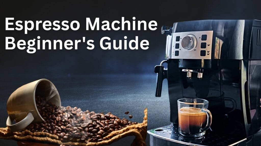 Espresso Machine Beginner’s Guide: Start Brewing Like a Pro