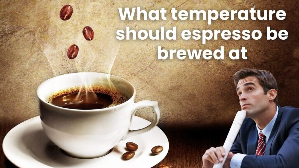 What-temperature-should-espresso-be-brewed-at