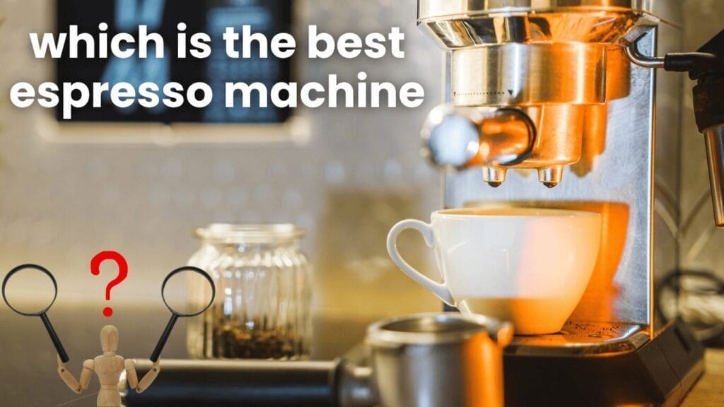 which-is-the-best-espresso-machine