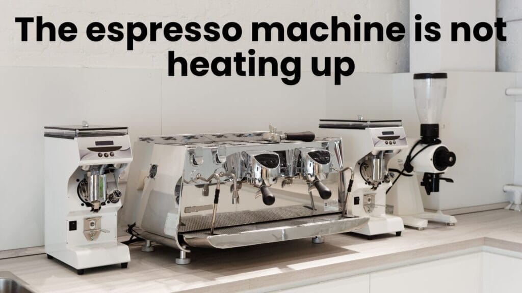 The-espresso-machine-is-not-heating-up